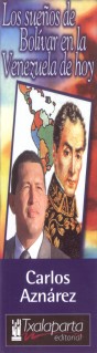  Los suenos de Bolivar en la Venezuela de hoy :                       Carlos Aznarez 
